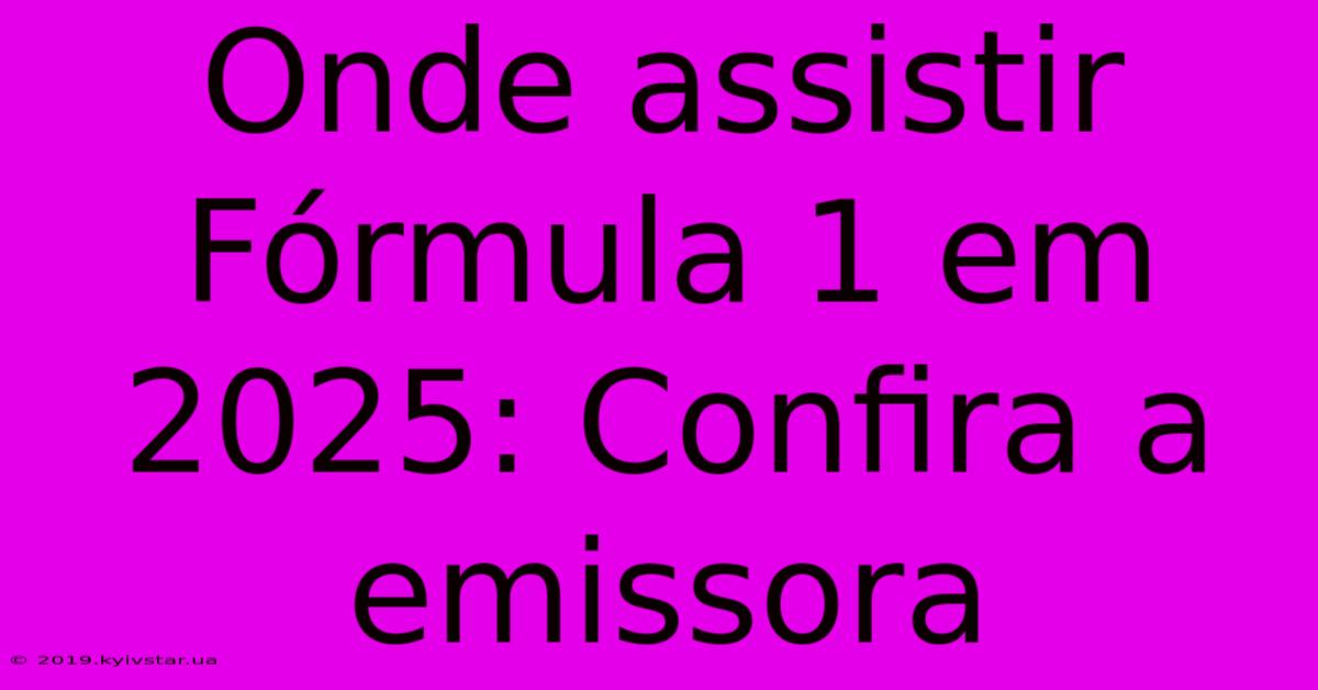 Onde Assistir Fórmula 1 Em 2025: Confira A Emissora 