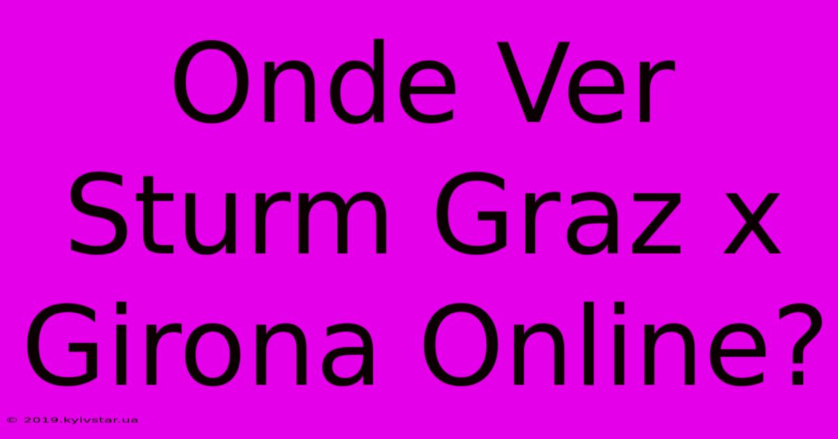 Onde Ver Sturm Graz X Girona Online?