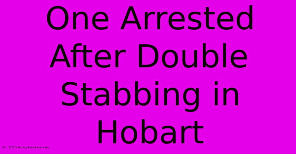 One Arrested After Double Stabbing In Hobart