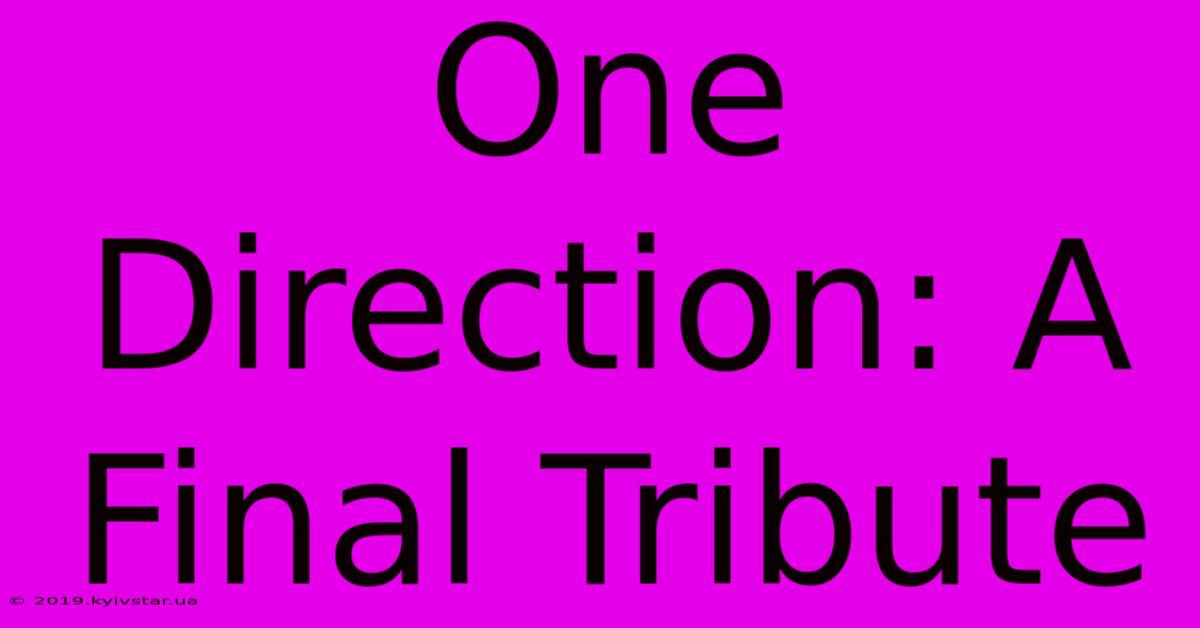 One Direction: A Final Tribute