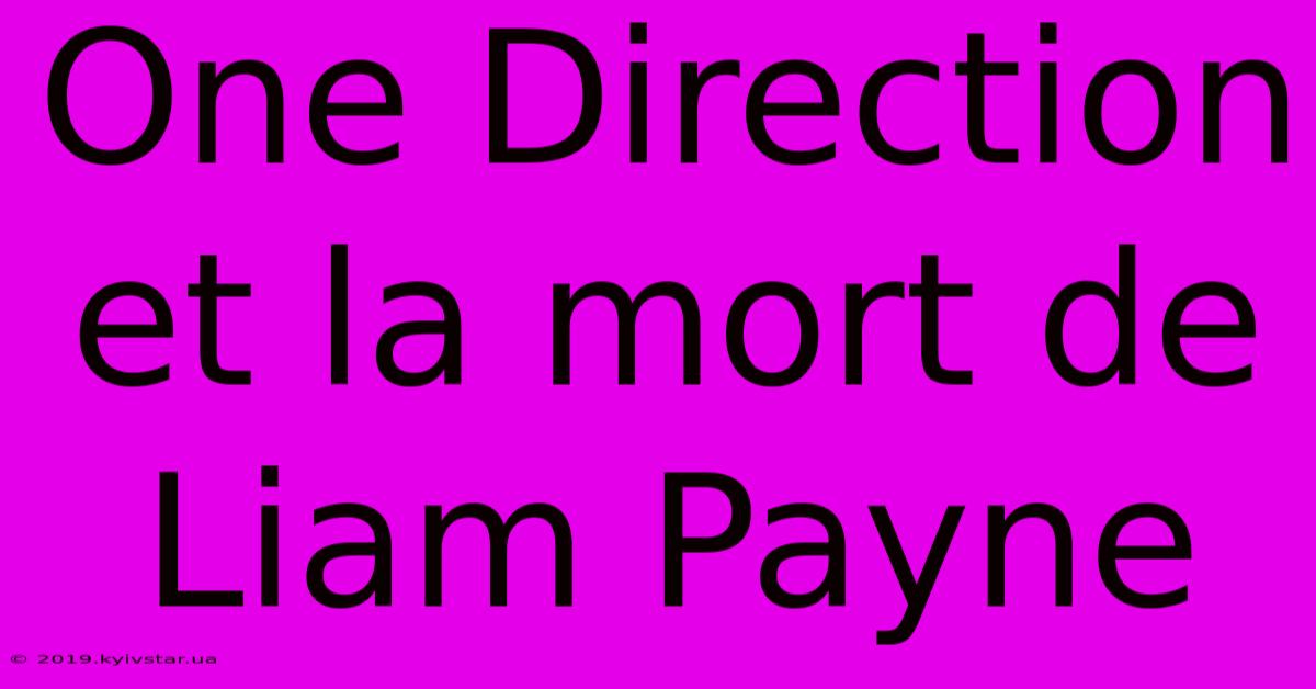 One Direction Et La Mort De Liam Payne