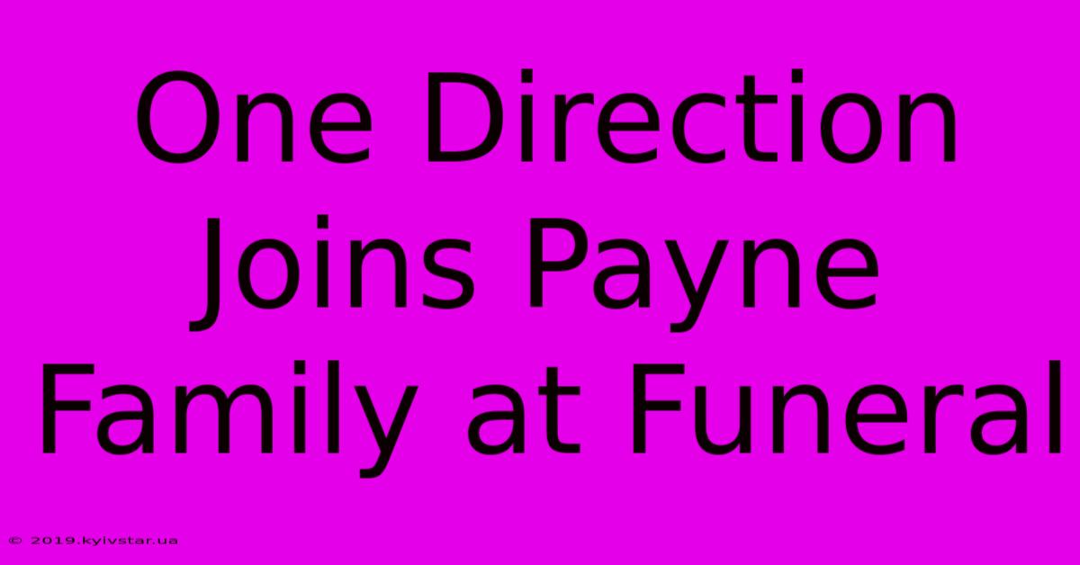 One Direction Joins Payne Family At Funeral