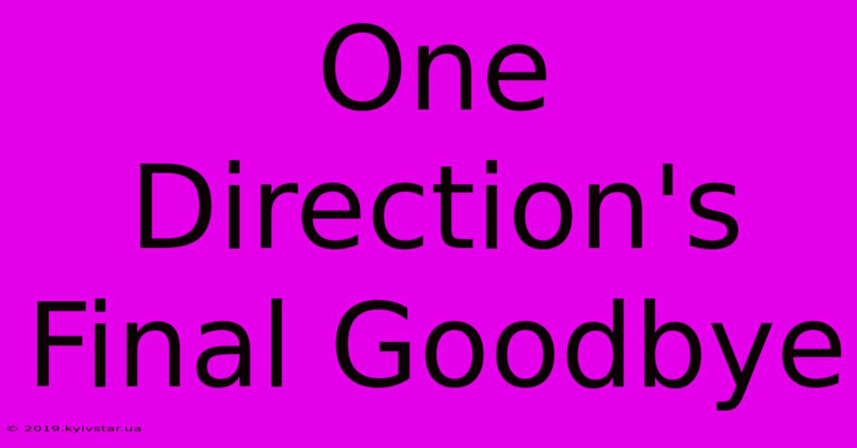 One Direction's Final Goodbye