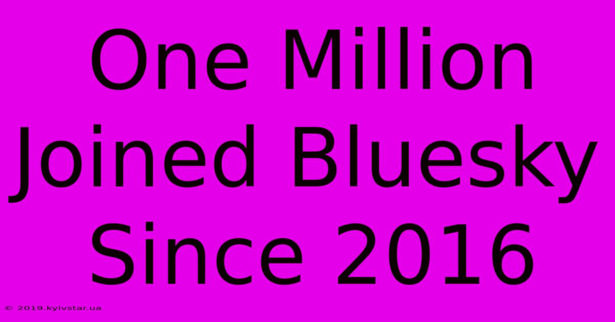 One Million Joined Bluesky Since 2016