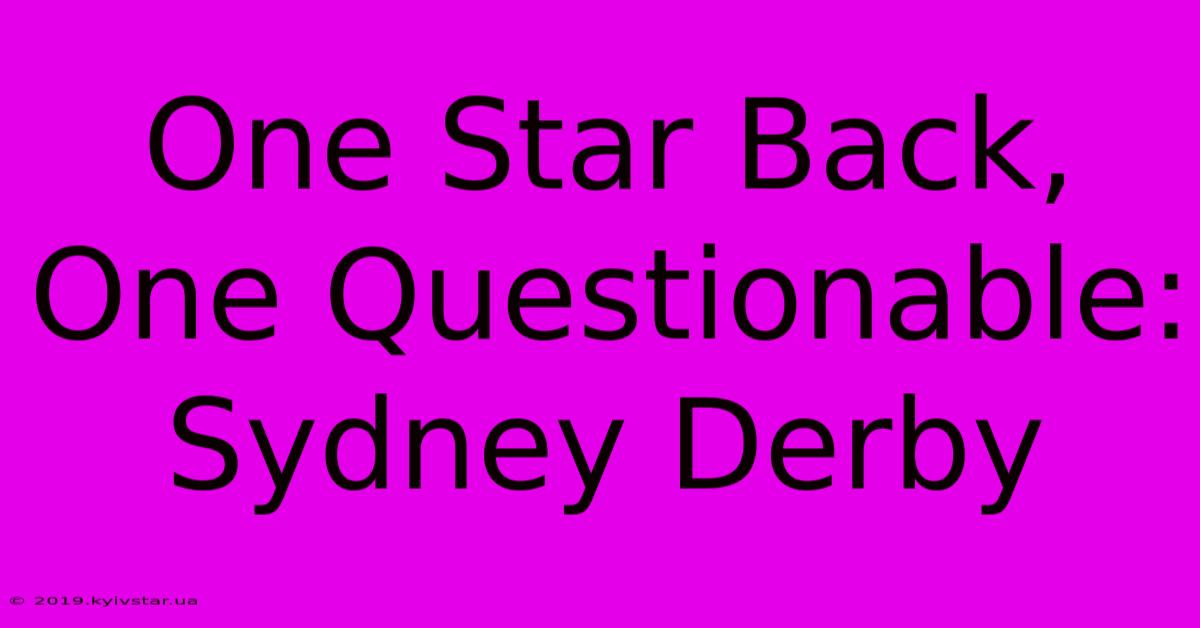 One Star Back, One Questionable: Sydney Derby