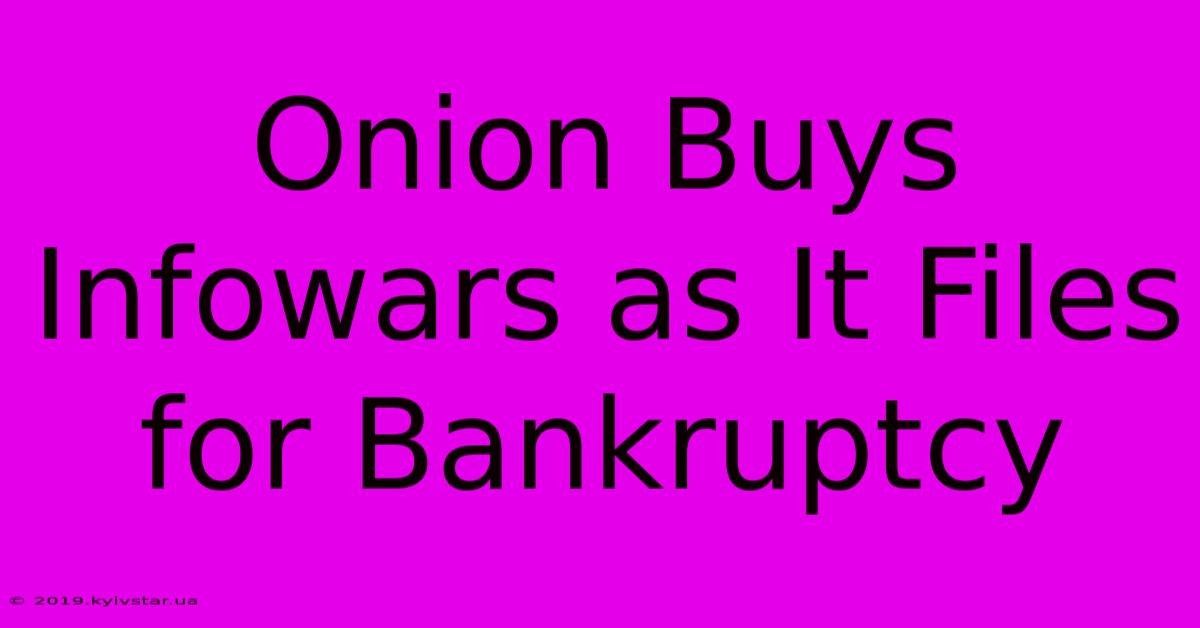 Onion Buys Infowars As It Files For Bankruptcy