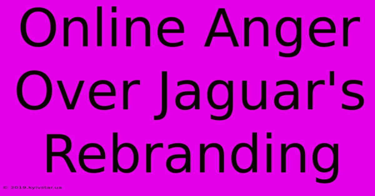 Online Anger Over Jaguar's Rebranding