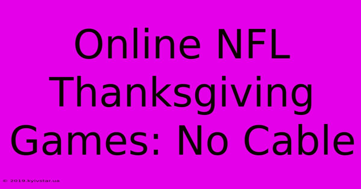 Online NFL Thanksgiving Games: No Cable