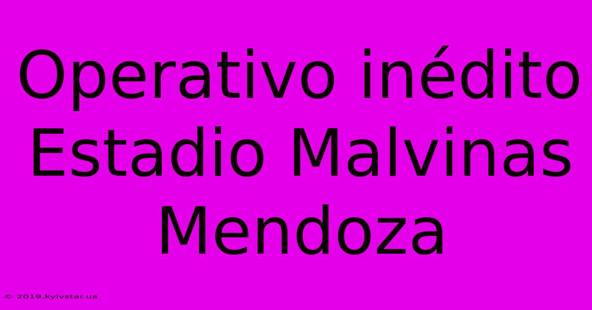 Operativo Inédito Estadio Malvinas Mendoza