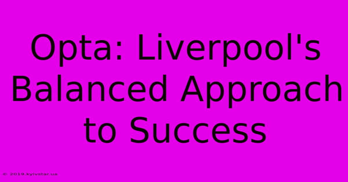 Opta: Liverpool's Balanced Approach To Success