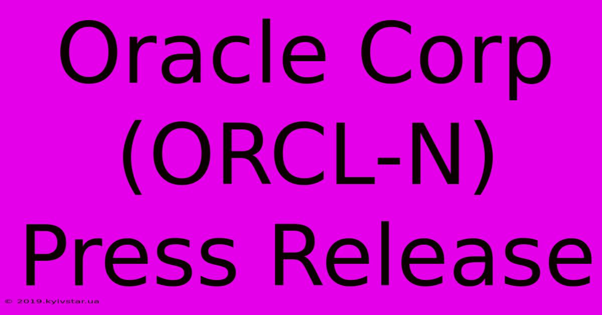 Oracle Corp (ORCL-N) Press Release