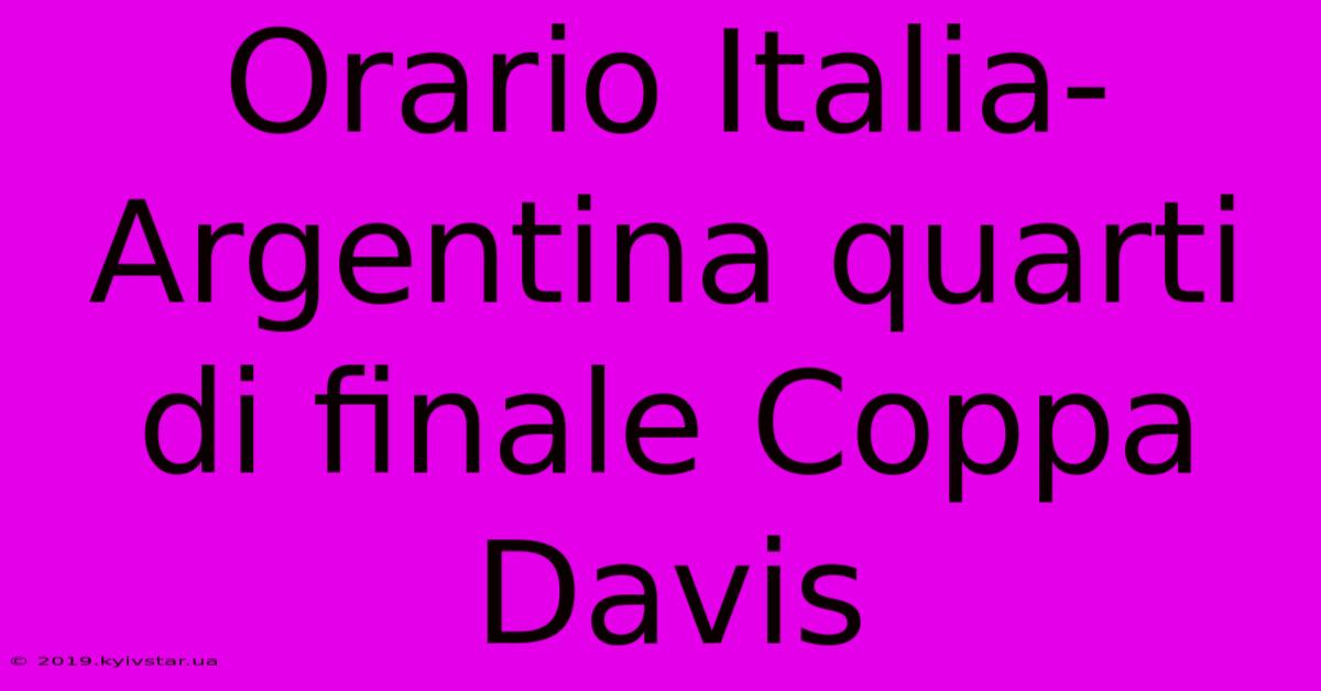 Orario Italia-Argentina Quarti Di Finale Coppa Davis