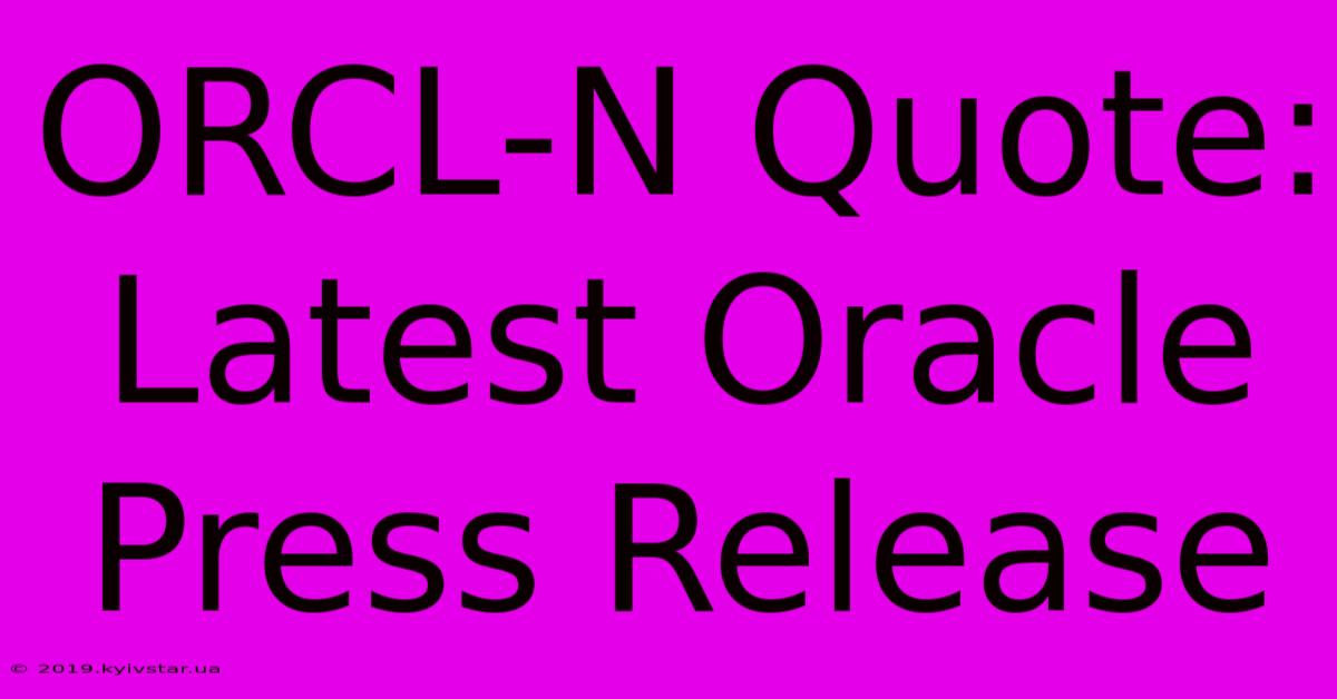 ORCL-N Quote: Latest Oracle Press Release