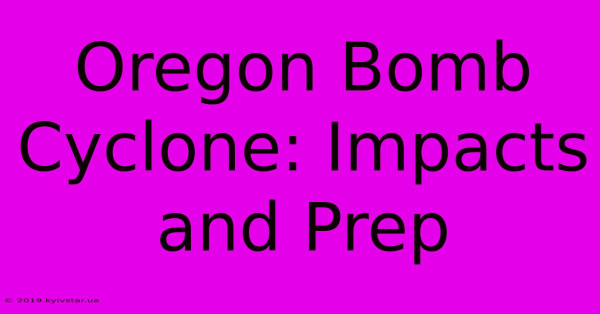 Oregon Bomb Cyclone: Impacts And Prep