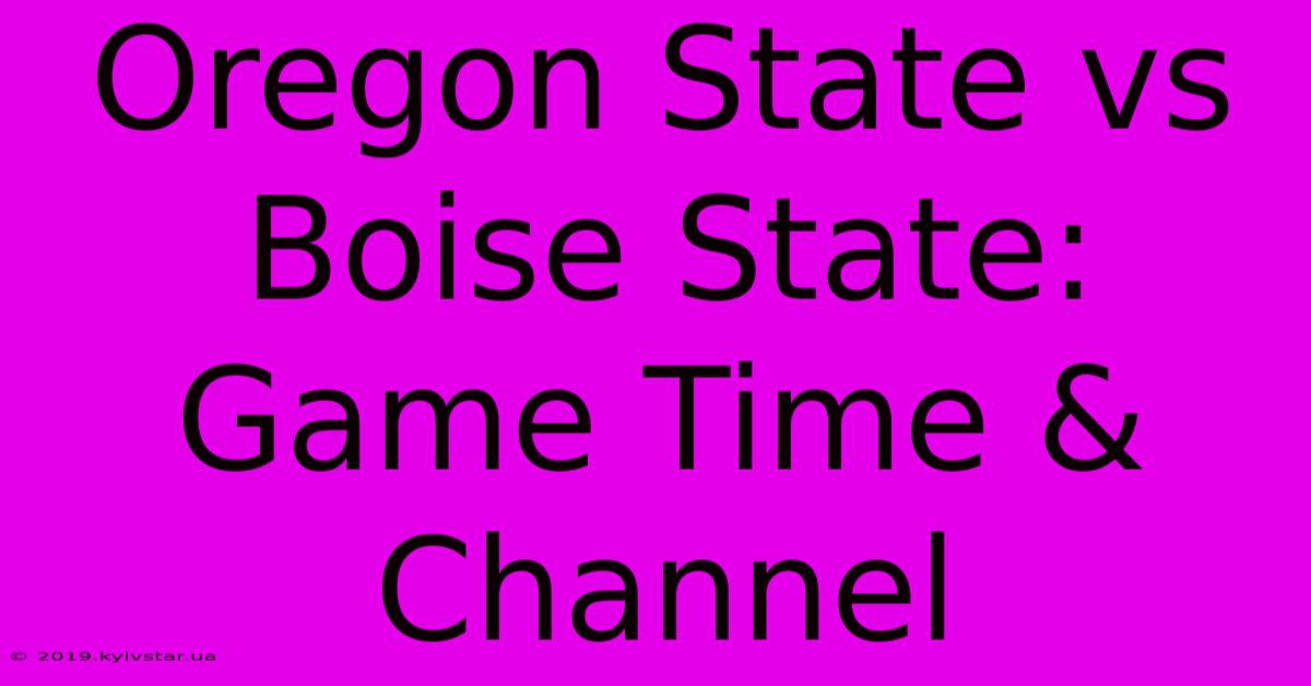 Oregon State Vs Boise State: Game Time & Channel