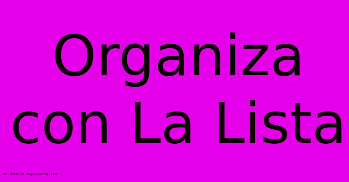 Organiza Con La Lista