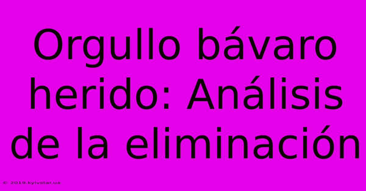 Orgullo Bávaro Herido: Análisis De La Eliminación