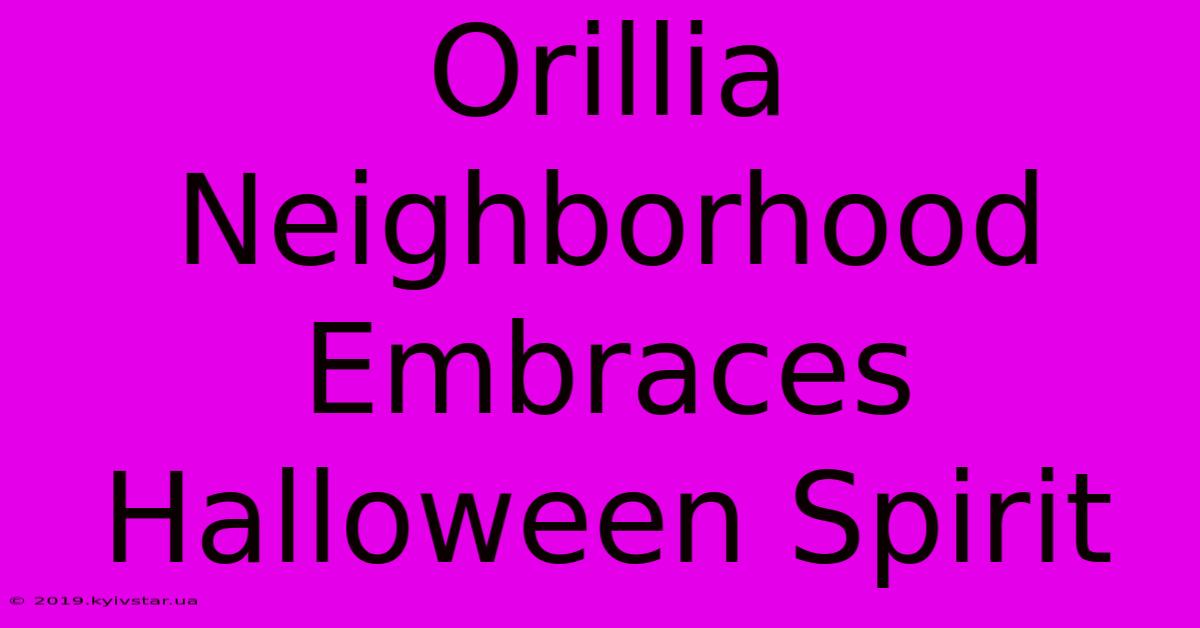 Orillia Neighborhood Embraces Halloween Spirit