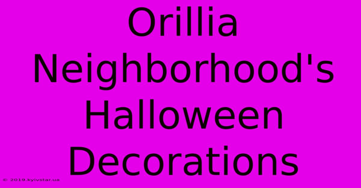 Orillia Neighborhood's Halloween Decorations