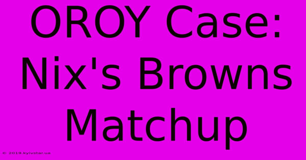 OROY Case: Nix's Browns Matchup