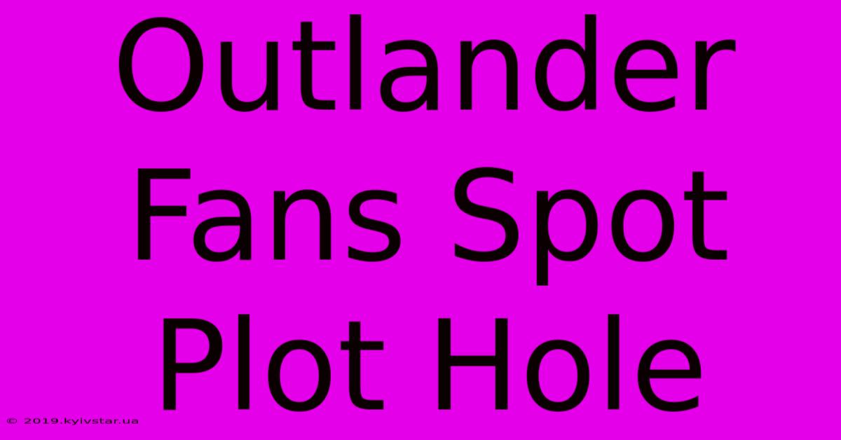 Outlander Fans Spot Plot Hole