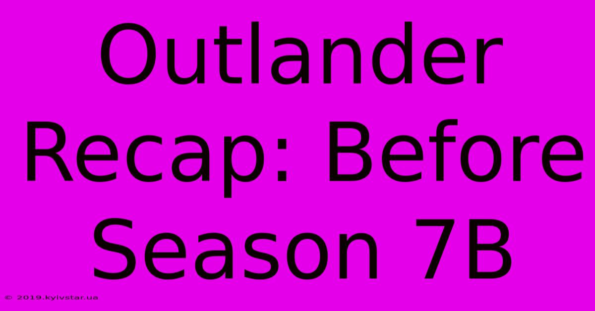 Outlander Recap: Before Season 7B