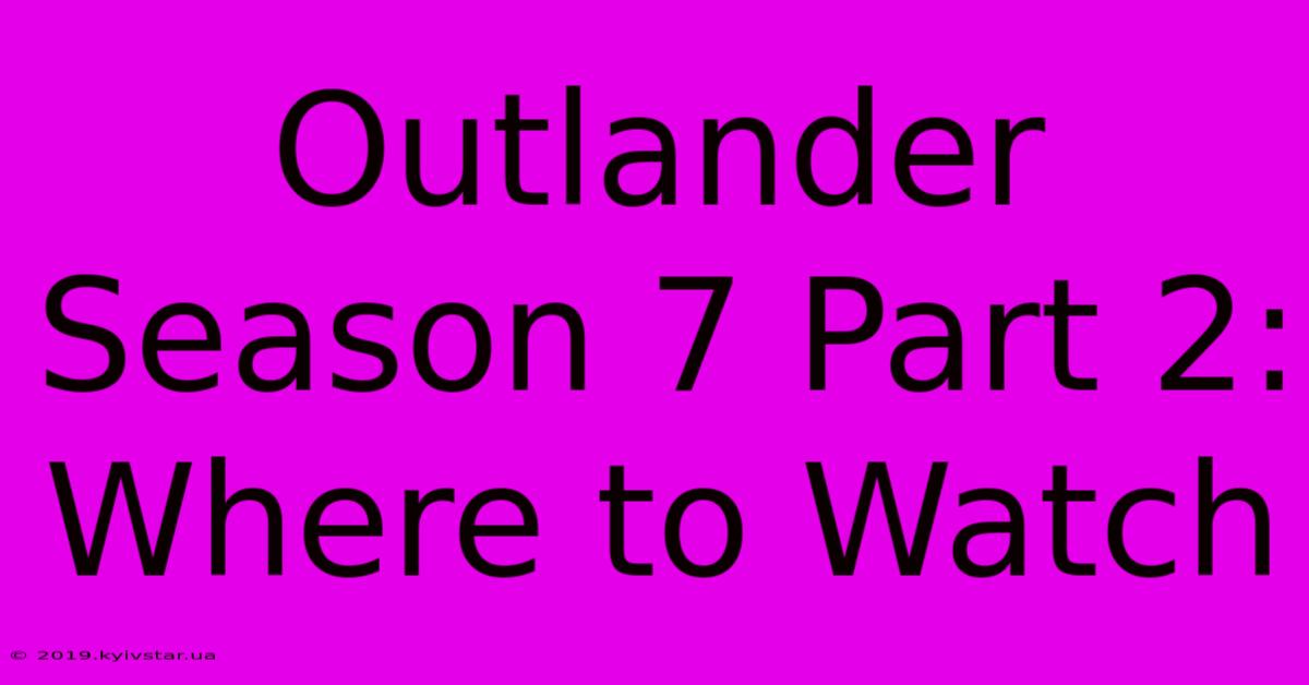 Outlander Season 7 Part 2: Where To Watch