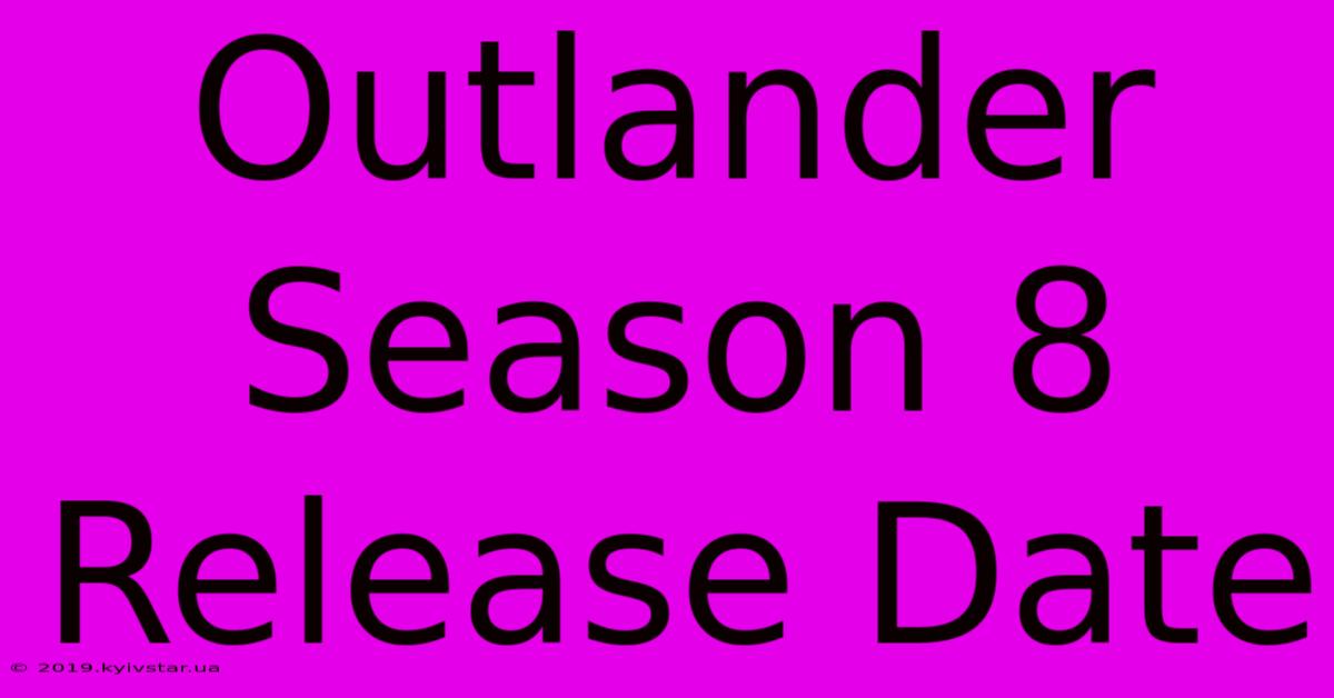 Outlander Season 8 Release Date