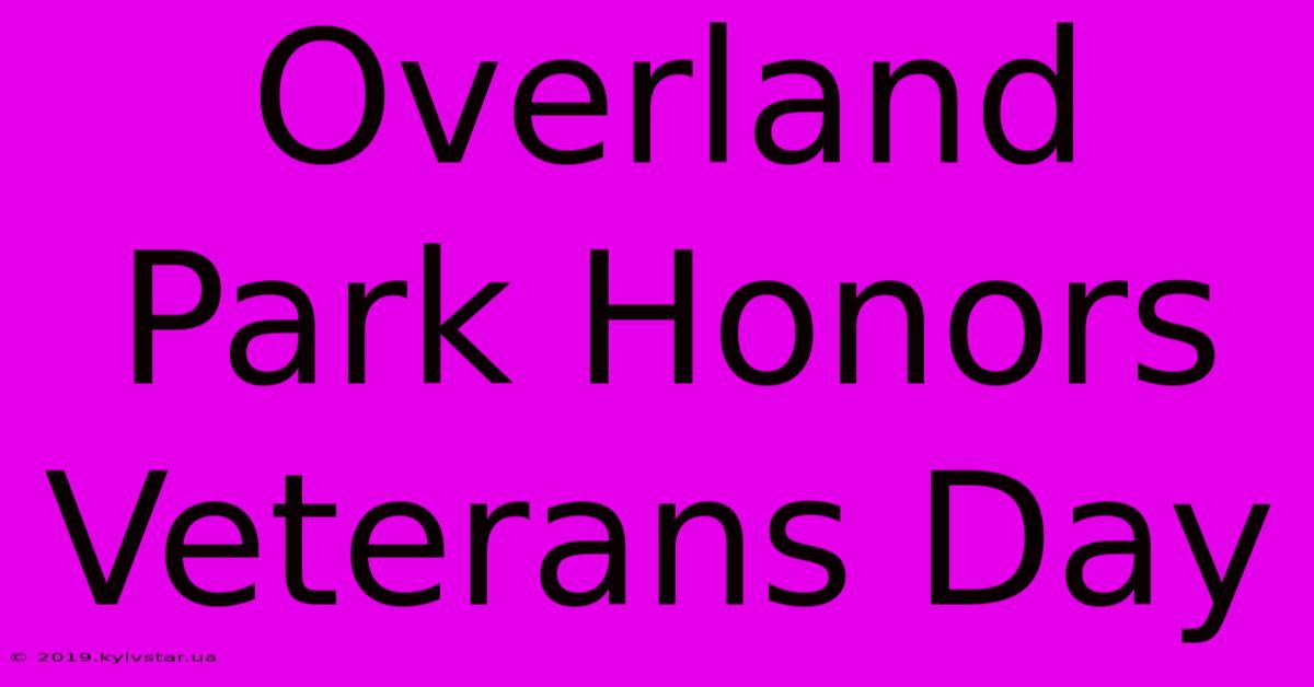 Overland Park Honors Veterans Day