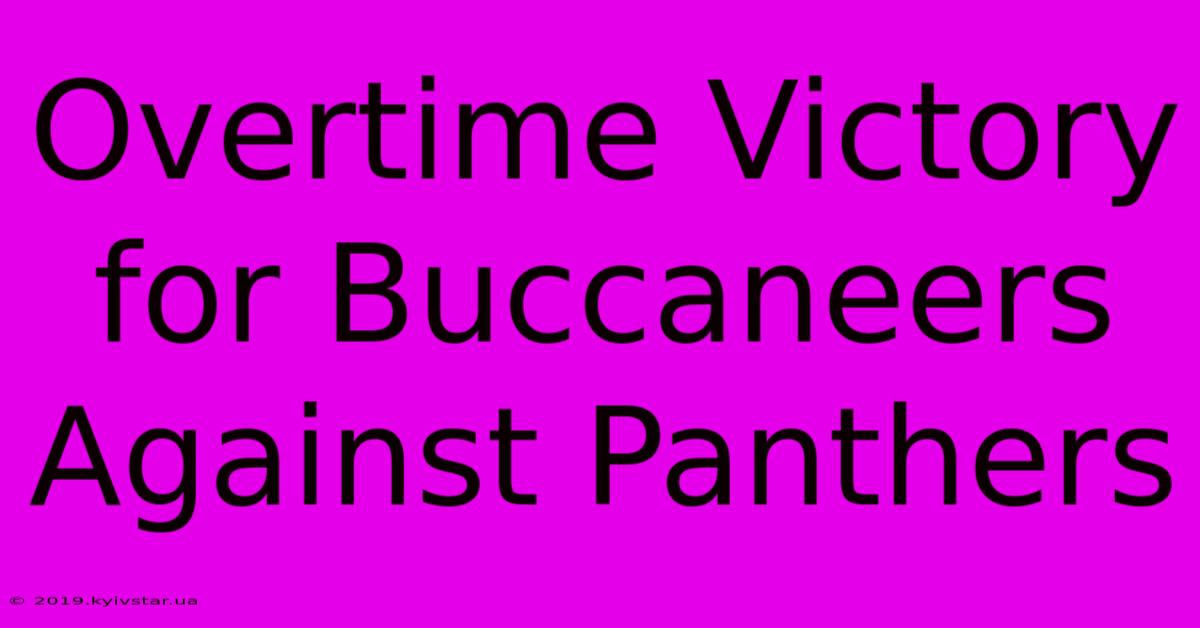 Overtime Victory For Buccaneers Against Panthers