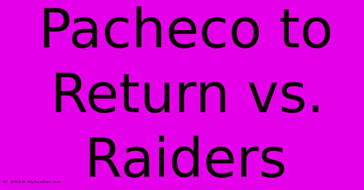 Pacheco To Return Vs. Raiders