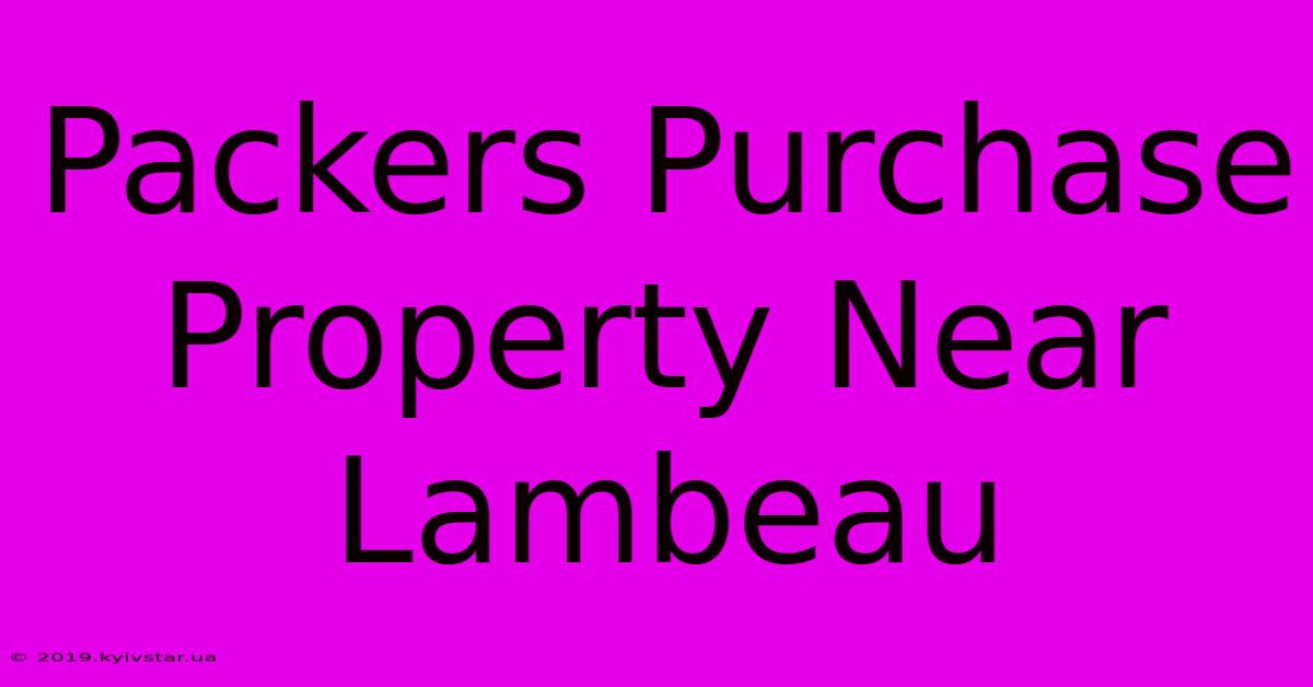 Packers Purchase Property Near Lambeau