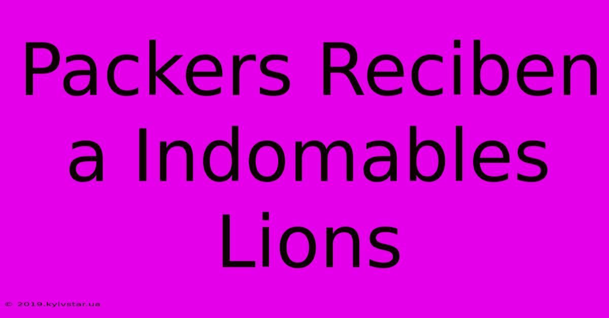 Packers Reciben A Indomables Lions