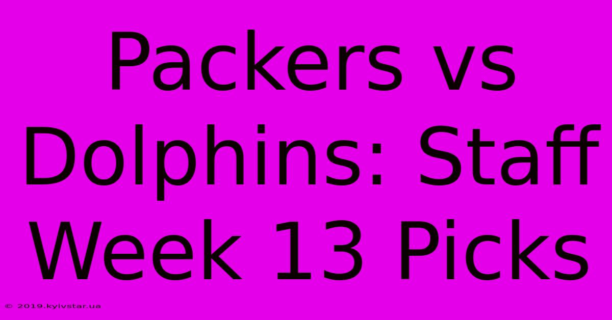 Packers Vs Dolphins: Staff Week 13 Picks