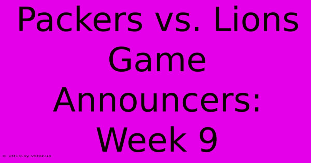 Packers Vs. Lions Game Announcers: Week 9