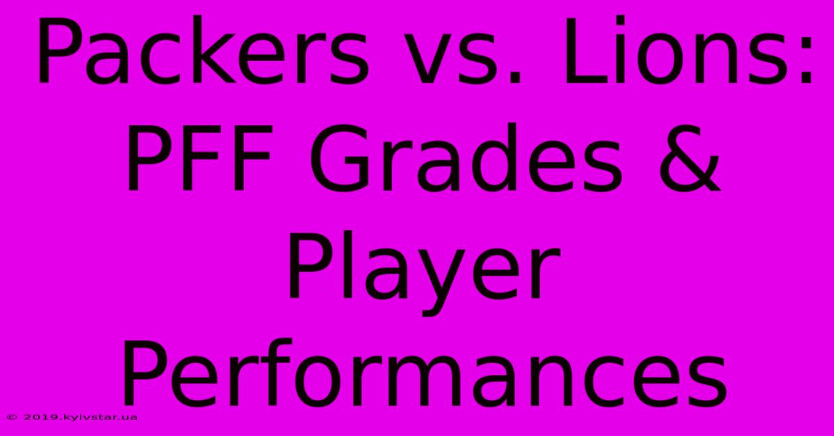 Packers Vs. Lions: PFF Grades & Player Performances