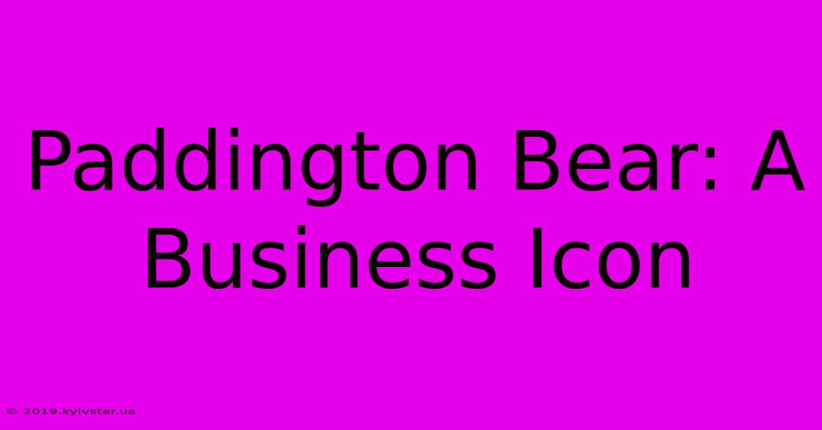 Paddington Bear: A Business Icon