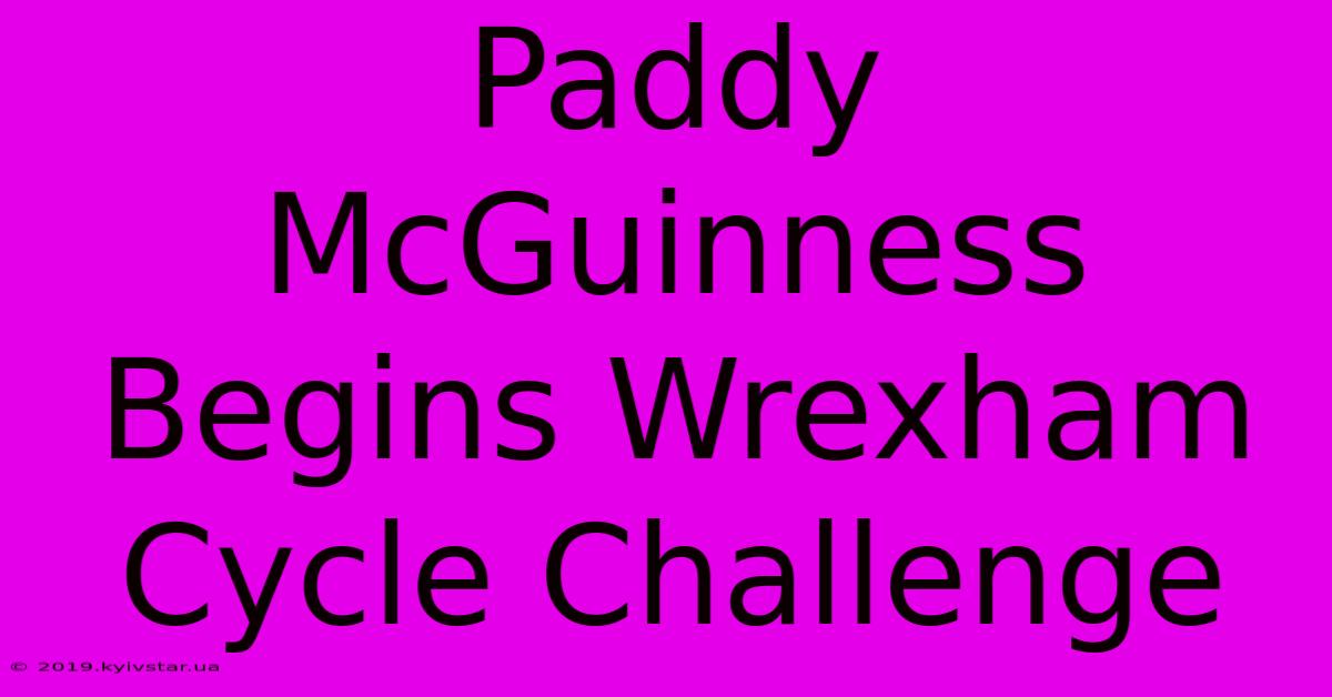 Paddy McGuinness Begins Wrexham Cycle Challenge