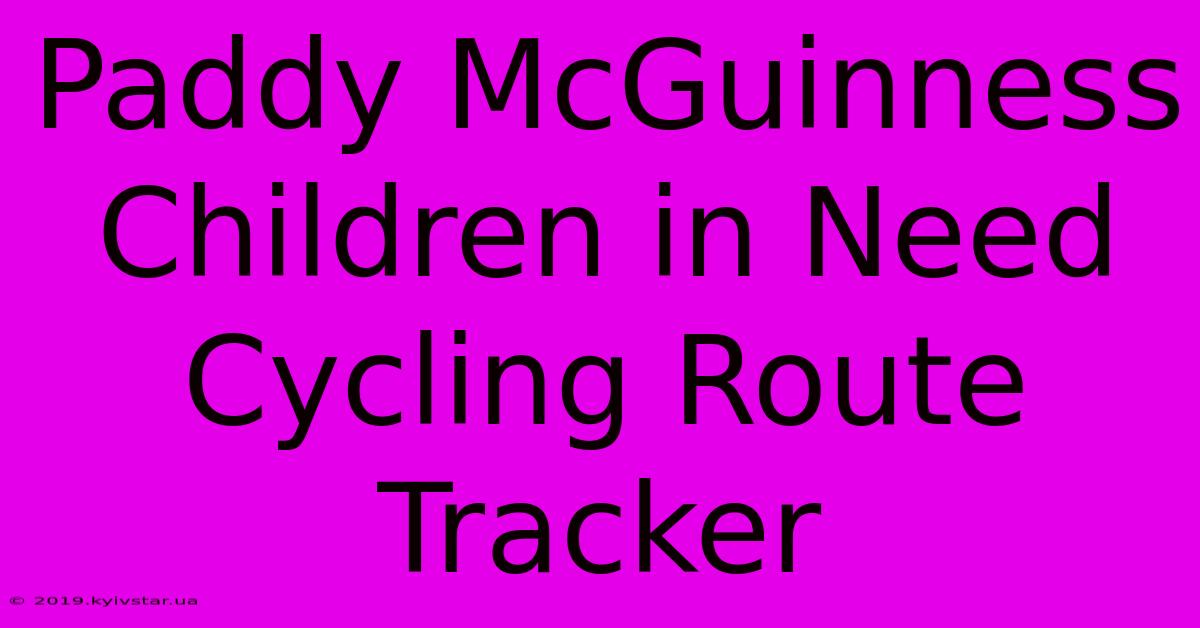 Paddy McGuinness Children In Need Cycling Route Tracker