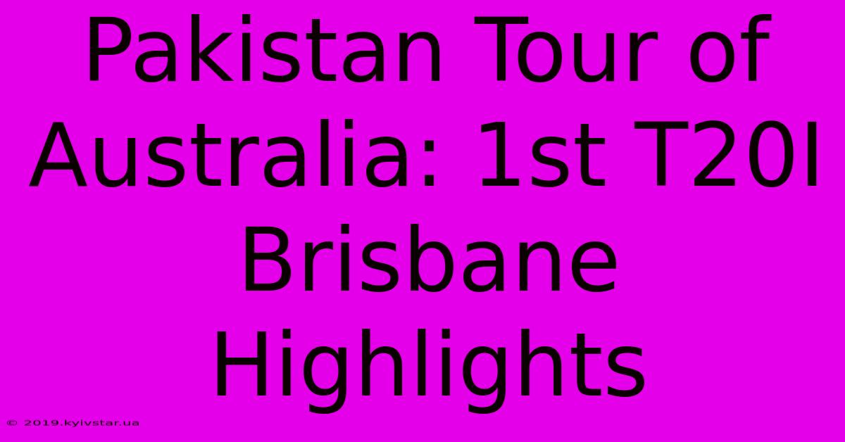 Pakistan Tour Of Australia: 1st T20I Brisbane Highlights 