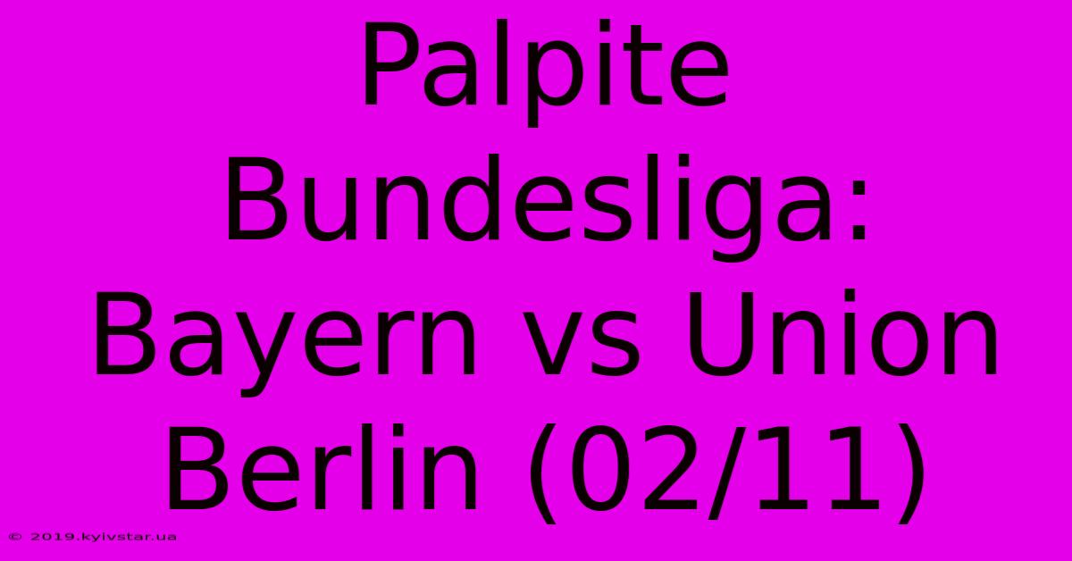 Palpite Bundesliga: Bayern Vs Union Berlin (02/11)