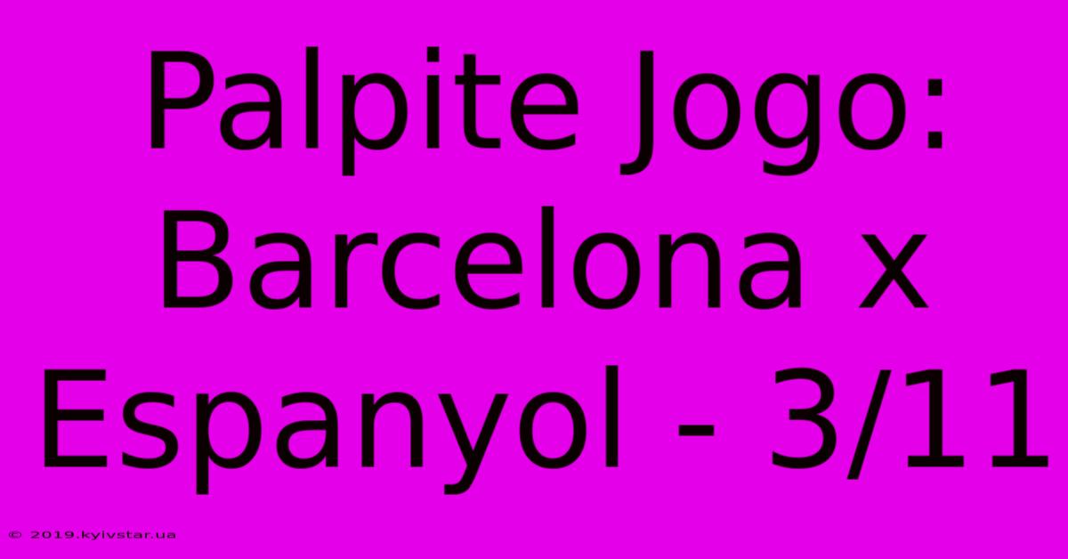 Palpite Jogo: Barcelona X Espanyol - 3/11 