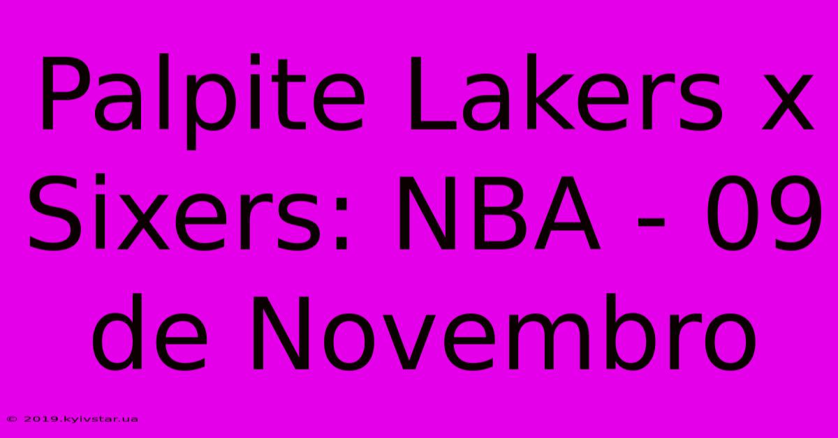 Palpite Lakers X Sixers: NBA - 09 De Novembro 