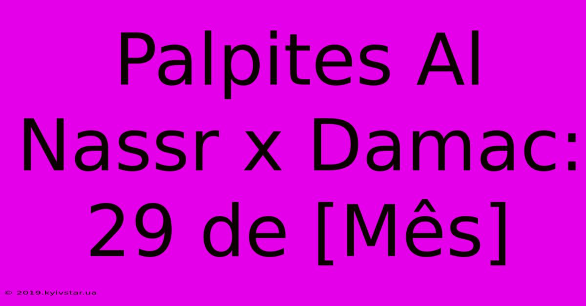 Palpites Al Nassr X Damac: 29 De [Mês]