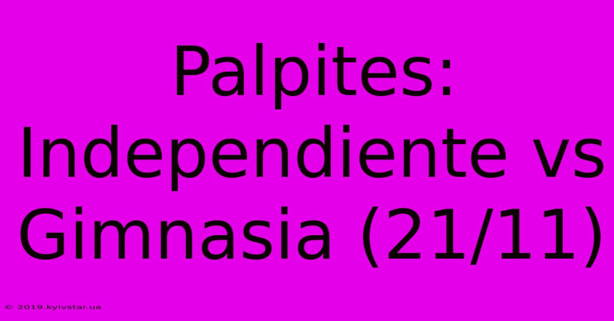 Palpites: Independiente Vs Gimnasia (21/11)