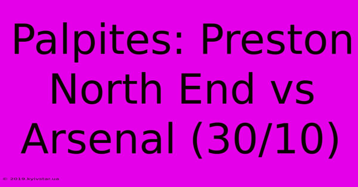 Palpites: Preston North End Vs Arsenal (30/10)