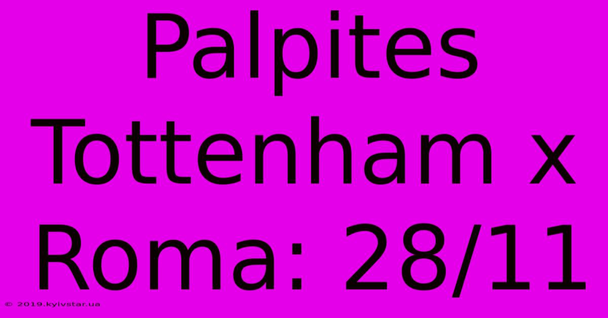 Palpites Tottenham X Roma: 28/11