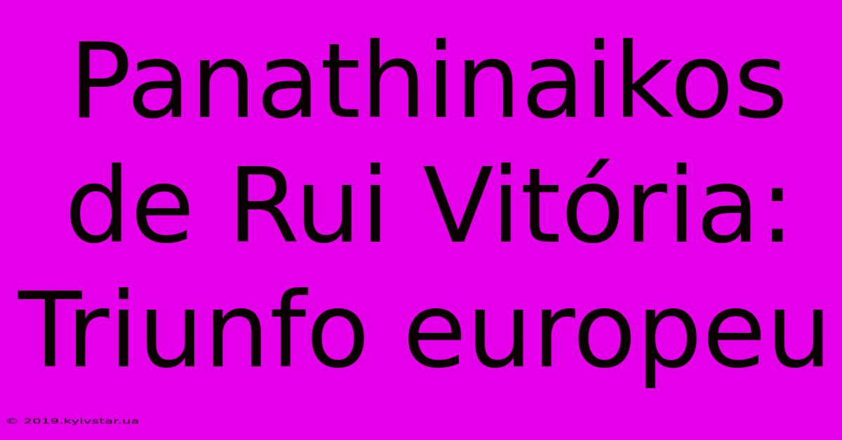 Panathinaikos De Rui Vitória: Triunfo Europeu