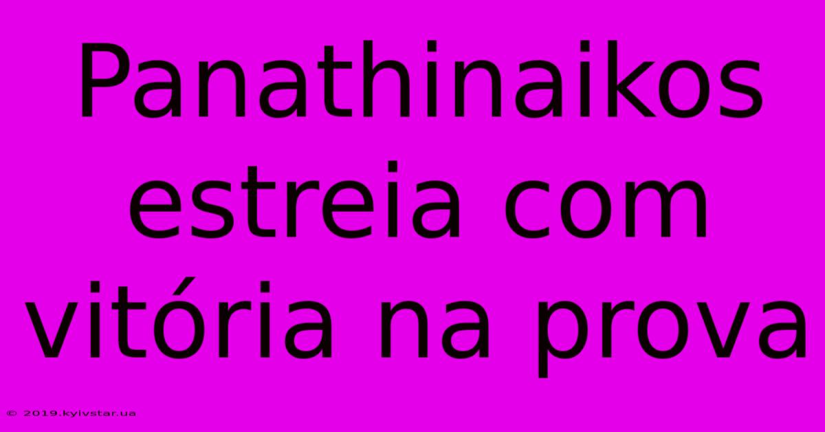 Panathinaikos Estreia Com Vitória Na Prova