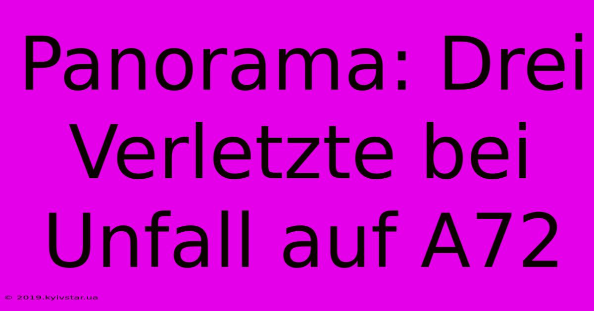 Panorama: Drei Verletzte Bei Unfall Auf A72